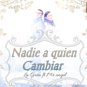 Nadie a quien cambiar (feat. Mr Angel)