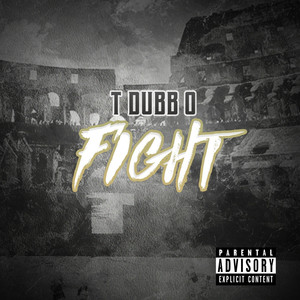 Fight (feat. T-Dubb-O & TWOOODLEY) [Explicit]