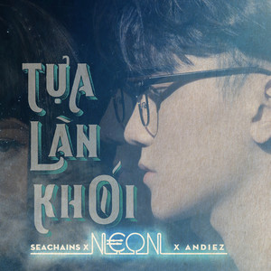 Tựa Làn Khói (feat. Seachains & Andiez)
