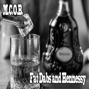 Fat Dabs and Hennessey (Explicit)