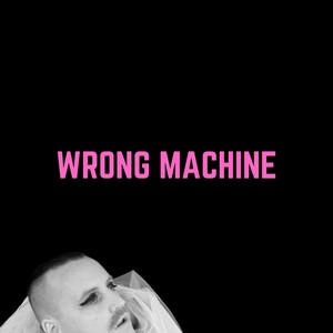 Wrong Machine