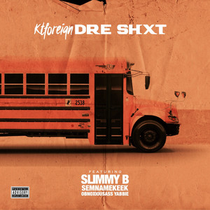 Dre Shxt (feat. Slimmy B, Semnamekeek & Obnoxiousass Yabbie) [Explicit]