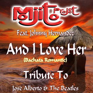 And I Love Her (Bachata Romantic Remix 2015) [Tribute to Josè Alberto and The Beatles]