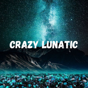 CRAZY LUNATIC