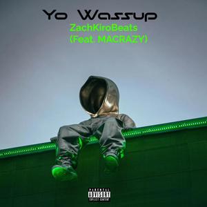 Yo Wassup (feat. MACRAZY) (Explicit)