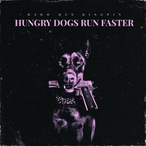 Hungry Dogs Run Faster (feat. Hus KingPin & Kofi Cooks) [Explicit]