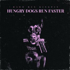 Hungry Dogs Run Faster (feat. Hus KingPin & Kofi Cooks) (Explicit)