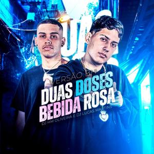 DUAS DOSES, BEBIDA ROSA - VERSÃO BH (feat. Dj Lucas Martins) (Explicit)