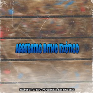 Arrebatao Ritmo Exótico (Explicit)