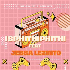 Isphithiphithi (feat. Jebba Lezinto)