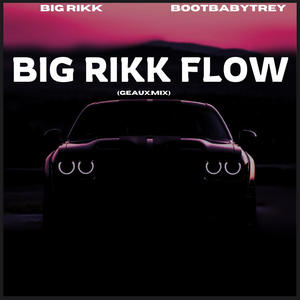 Big Rikk Flow (feat. BootBabyTrey BBT) (Geaux Mix|Explicit)