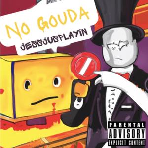 No Gouda (Explicit)