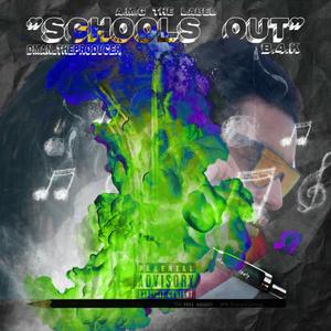 SCHOOLS OUT (Explicit)