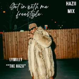 Get in With Me Freestyle "HaziiMix" (Explicit)