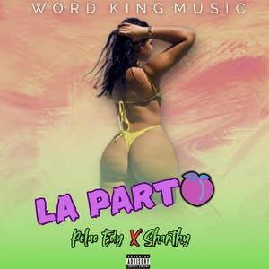 La Parto (feat. Shanthy & Pelao Edy) (Explicit)
