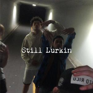 Still Lurkin (feat. C2DAJ) [Explicit]