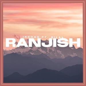 RANJISH (feat. BILAL SHAIKH)