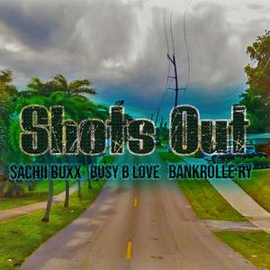 Shots Out (feat. Busy B Love & BankRolle Ry) (Explicit)