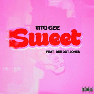 SWEET (feat. DEE DOT JONES) (Explicit)