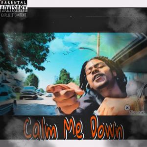 Calm Me Down (Explicit)