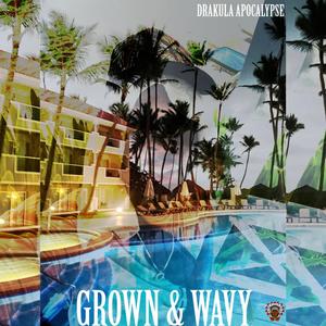 GROWN & WAVY (Explicit)