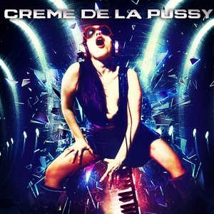 Creme de la Pussy (Explicit)