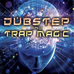 Dubstep and Trap Magic