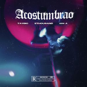 ACOSTUMBRAO (feat. IAN_A & Taybig) (Explicit)
