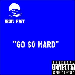 Go So Hard (Explicit)