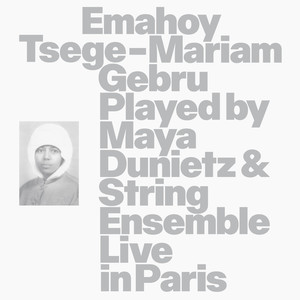 Emahoy Tsege Mariam Gebru played by Maya Dunietz & String Ensemble, Live in Paris