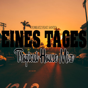 Eines Tages (Tropical House Mix)
