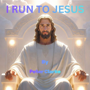 I Run to Jesus