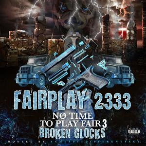 No Time To Play Fair 3: Broken Glocks (Explicit)