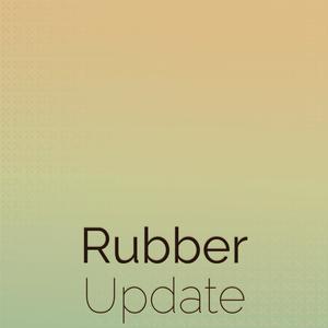 Rubber Update