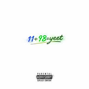 11+98=yeet (feat. lil p) (Explicit)