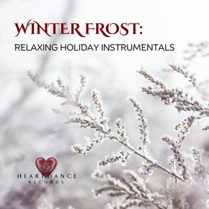 Winter Frost: Relaxing Holiday Instrumentals