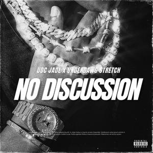 No Discussion (feat. UnderDawg Stretch) [Explicit]