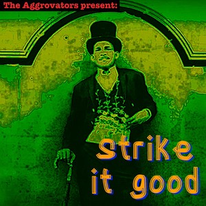 The Aggrovators Present Strike It Good