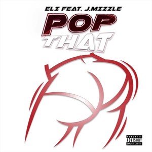 Pop That (feat. J Mizzle)