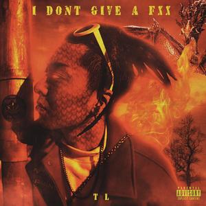 I DON’T GIVE A FXX