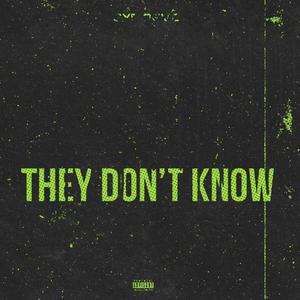 They Don't Know (Explicit)