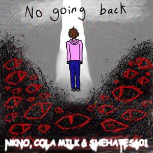 No Going Back (feat. Cola milk & shehates601) (Explicit)