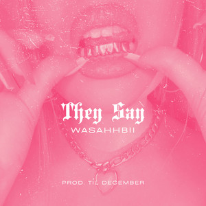 They Say (Explicit)