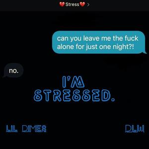 I'm Stressed(feat. Lil Dimes) (Explicit)