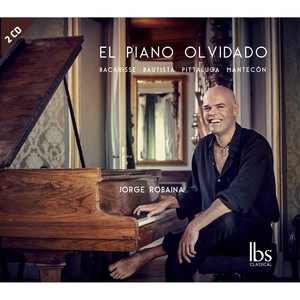 Piano Recital: Robaina, Jorge - BAUTISTA, J. / PITTALUGA, G. / MANTECÓN, J.J. / BACARISSE, S. (El Piano Olvidado)