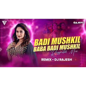 Badi Mushkil Baba Badi Mushkil | Reggaeton Mix (Explicit)