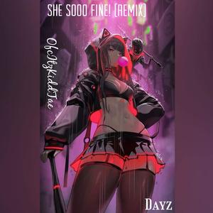 SHE SOOO FINEE (feat. Dayz) [Explicit]