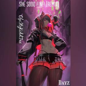 SHE SOOO FINEE (feat. Dayz) (Explicit)