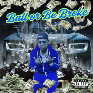 Ball or Be Broke (Explicit)