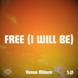 Free (I Will Be) (feat. Venus Milone)